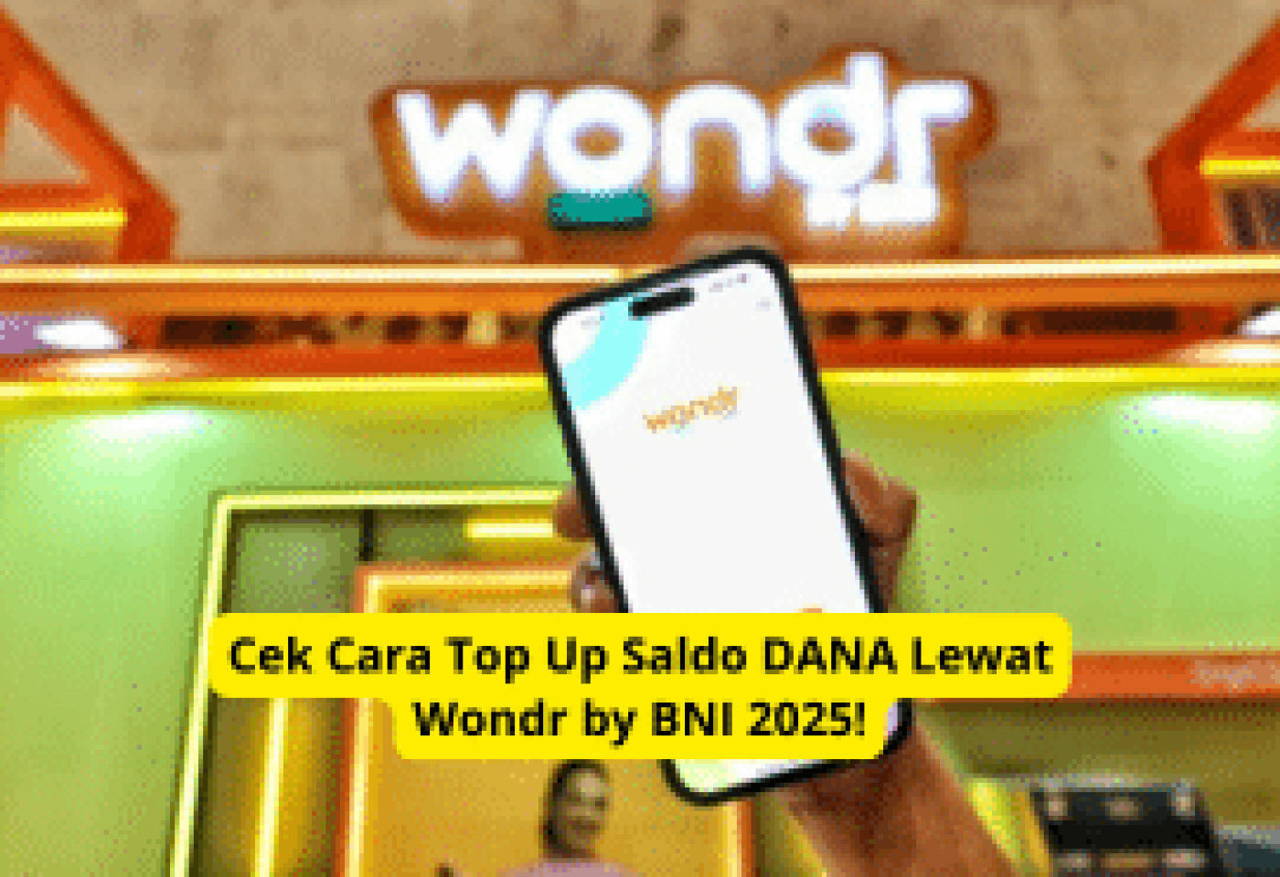 Cek Cara Top Up Saldo DANA Lewat Wondr by BNI 2025! Panduan Praktis Cek Cara Top Up Saldo DANA Lewat Wondr by BNI 2025! Panduan Praktis