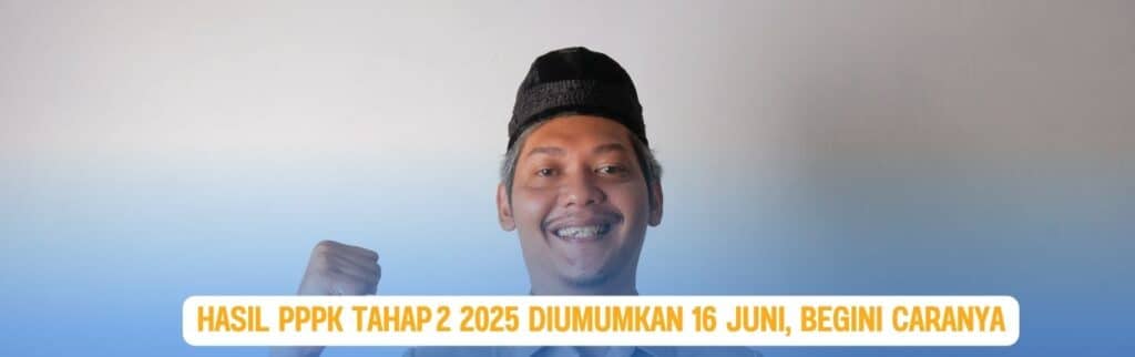 Hasil PPPK Tahap 2 2025 Diumumkan 16 Juni, Begini Cara Cek Resminya