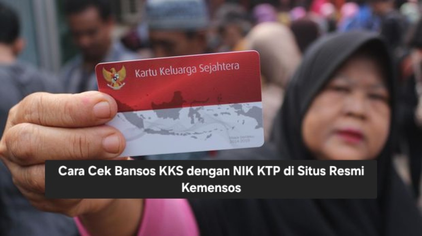 Cara Cek Bansos KKS dengan NIK KTP di Situs Resmi Kemensos: Panduan Lengkap 2025