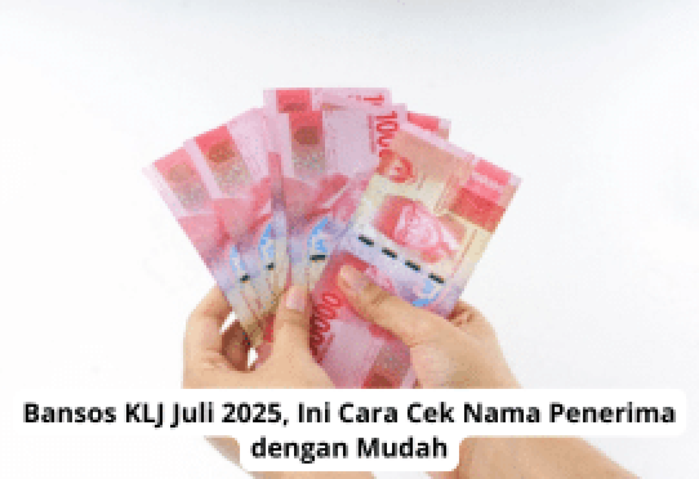 Bansos KLJ Juli 2025: Cara Cek Nama Penerima dengan Mudah dan Cepat