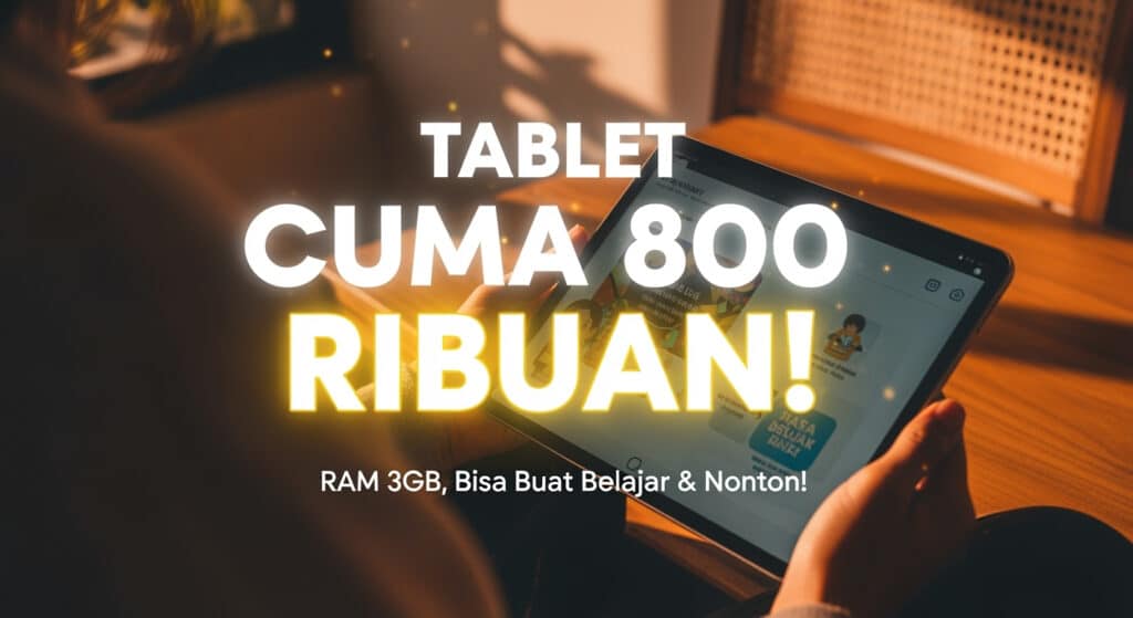 5 Rekomendasi Tablet Murah Rp1 Jutaan Terbaik Juli 2025, Spek Andal dan Harga Ramah Kantong