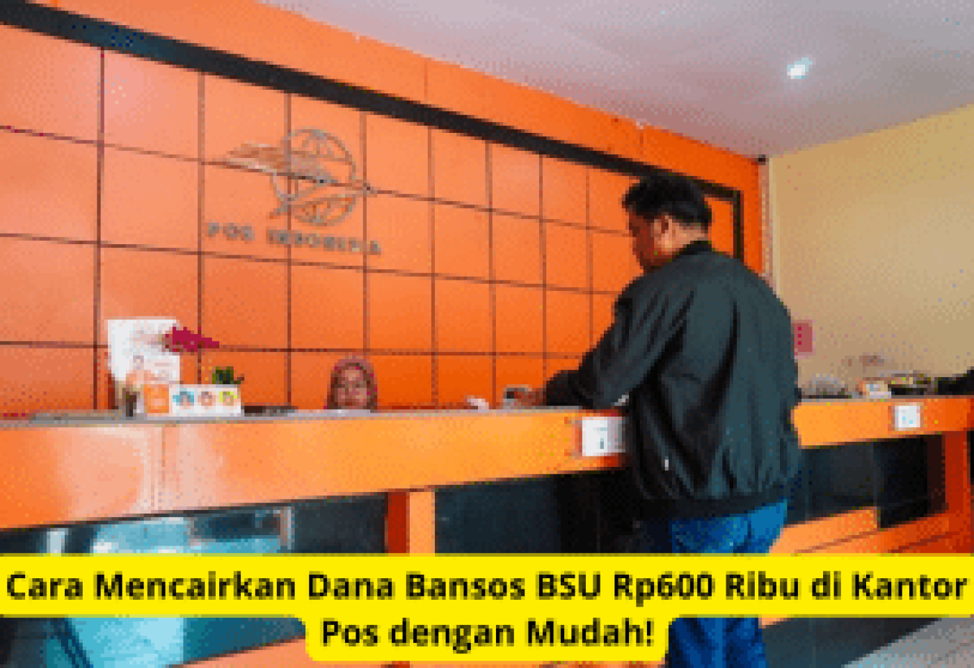 Cara Mencairkan Dana Bansos BSU Rp600 Ribu di Kantor Pos dengan Mudah