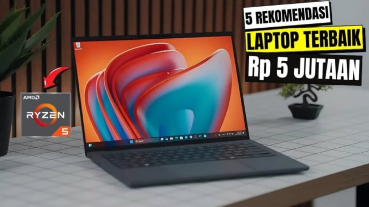 Laptop Harga 5 Jutaan Terbaik Agustus 2025, Andalan Mahasiswa Kejar Skripsi Efisien