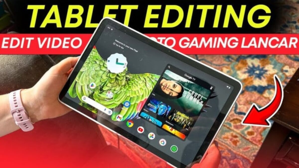 Mau Jadi Content Creator Mobile Andal? Intip 4 Tablet Editing Video Terbaik 2025
