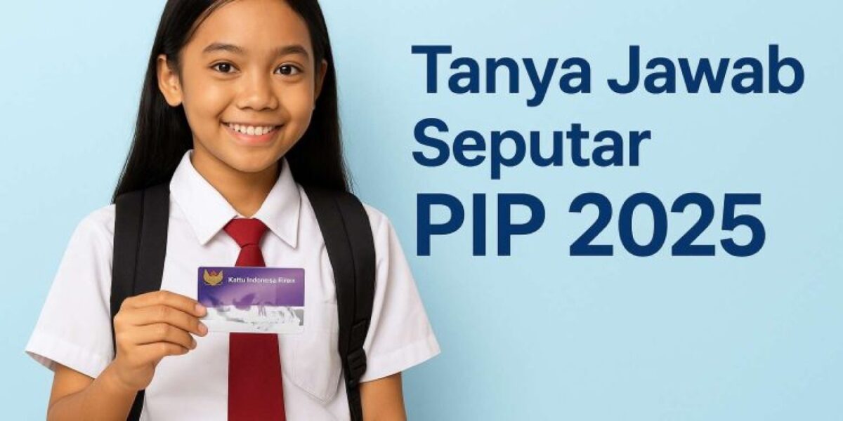 Orang Tua Bisa Daftar PIP 2025 Sendiri? Ini Syarat dan Cara Lengkapnya Berdasarkan Penjelasan Resmi