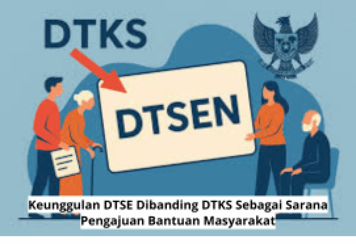 Keunggulan DTSE Dibanding DTKS sebagai Sarana Pengajuan Bantuan Masyarakat Terbaru 2025