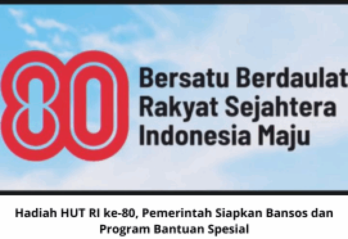 Hadiah HUT RI ke-80: Pemerintah Siapkan Bansos dan Program Bantuan Spesial 2025