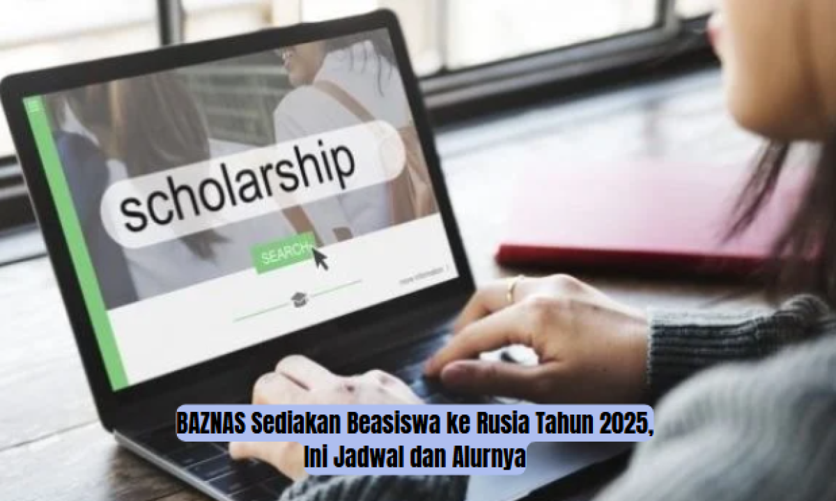 BAZNAS Buka Beasiswa ke Rusia 2025: Simak Jadwal & Alur Pendaftaran Lengkap!