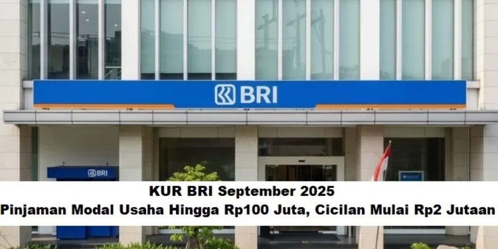 KUR BRI September 2025: Pinjaman Modal Usaha Hingga Rp100 Juta, Cicilan Ringan Mulai Rp2 Jutaan!