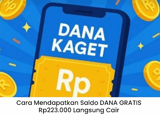 Cara Mendapatkan Saldo DANA Gratis Rp223.000 Langsung Cair, Berikut Tutorial Lengkap!