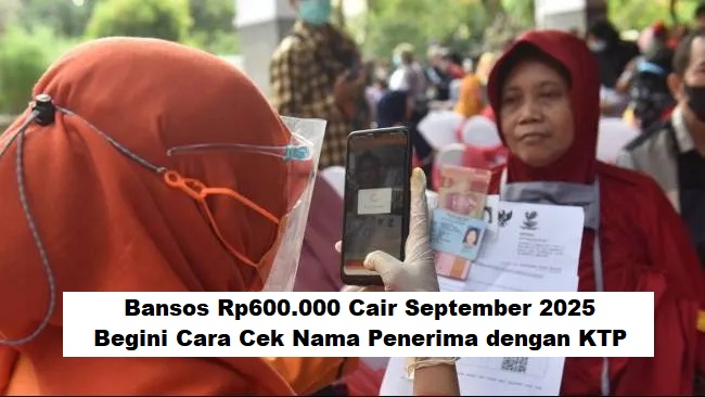 Bansos Rp600.000 Cair September 2025: Cara Cek Penerima Pakai KTP Lengkap & Mudah