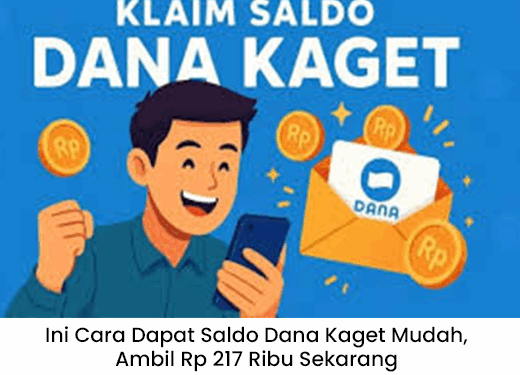 Cara Dapat Saldo Dana Kaget Rp 217 Ribu Mudah dan Cepat, Cek Langkahnya Sekarang!