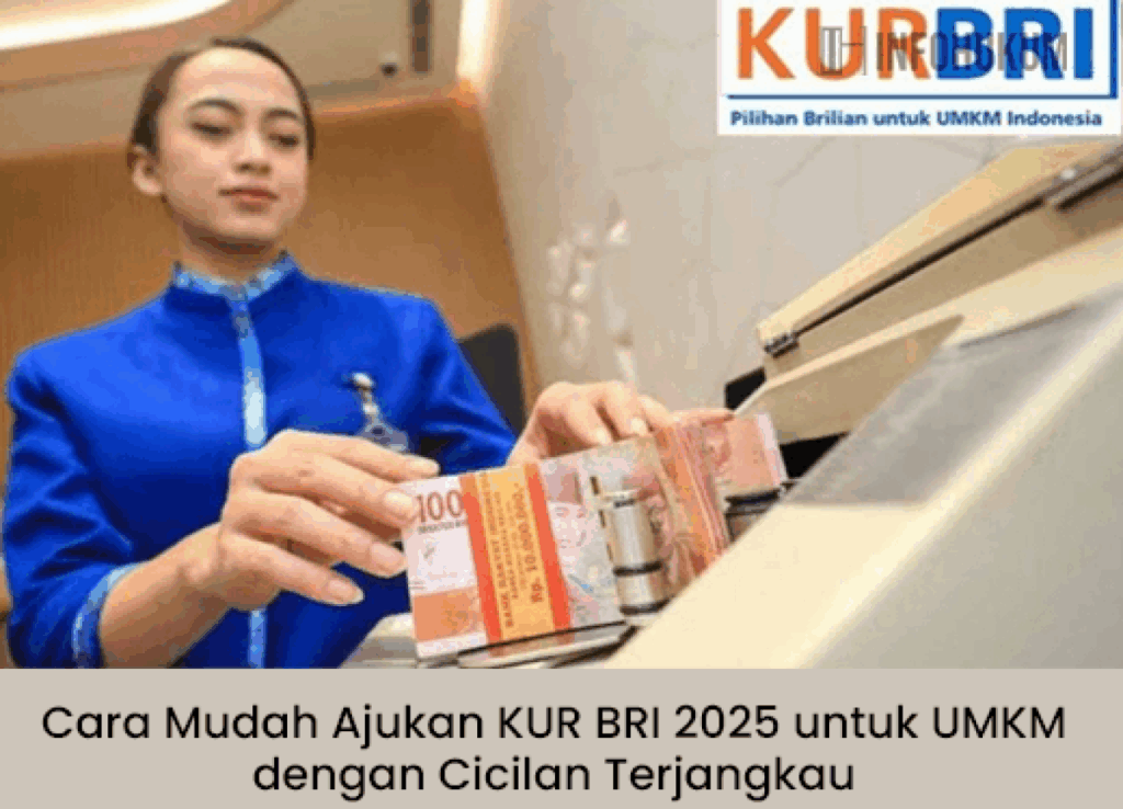 Cara Mudah Ajukan KUR BRI 2025 untuk UMKM dengan Cicilan Terjangkau dan Proses Cepat