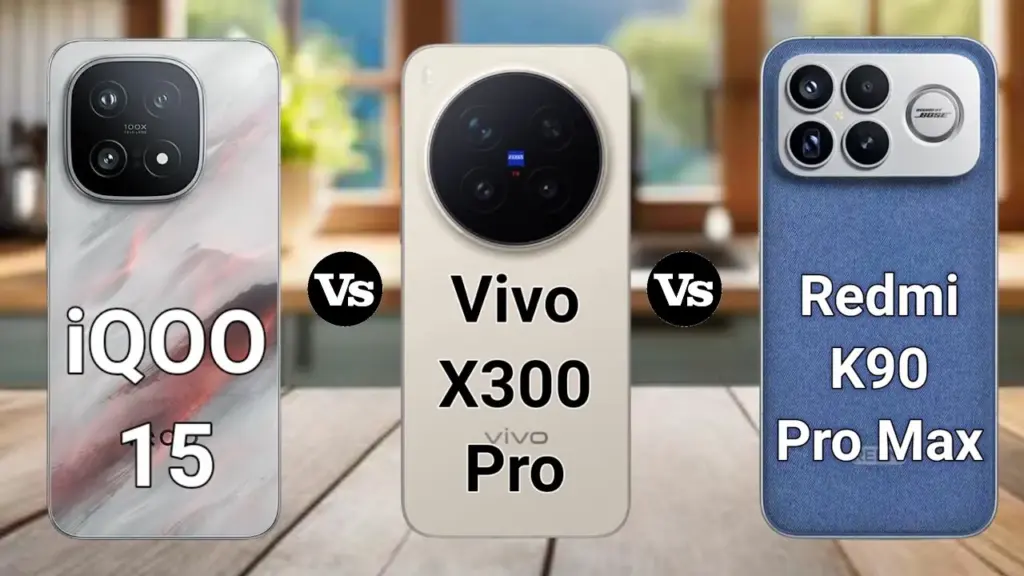 Perbandingan Lengkap IQOO 15 vs Vivo X300 Pro vs Redmi K90 Pro Max: Siapa Ponsel Terbaik?