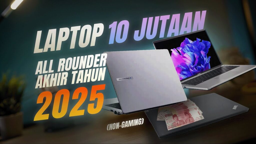 Punya 10 Juta? Simak Rekomendasi Laptop Terbaik, Hindari Beli Produk Elektronik Kurang Berkualitas