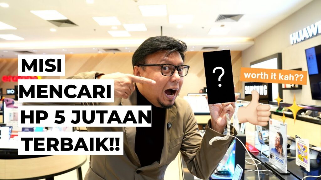Misi Menemukan HP 5 Jutaan Terbaik: Panduan Pilihan Smartphone Terunggul di Kelasnya