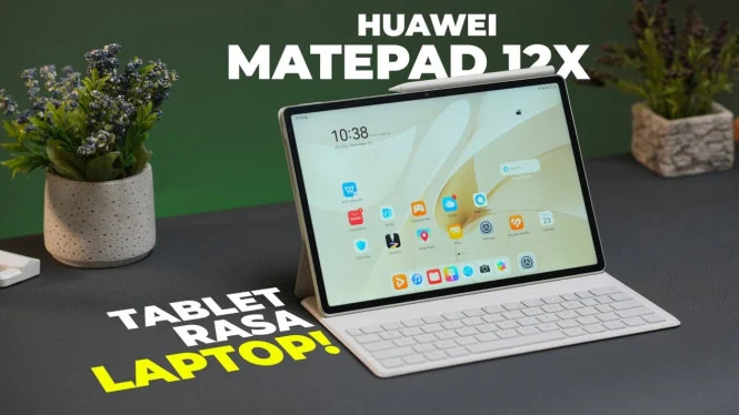 Huawei MatePad 12X: Tablet 8 Jutaan dengan Performa Mumpuni, Bisa Gantikan Laptop!