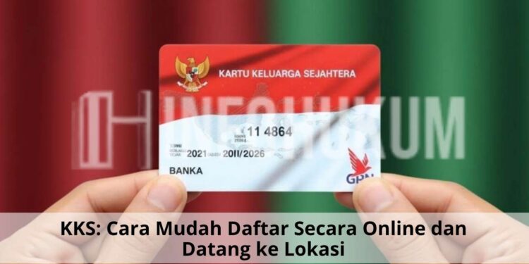 Panduan Lengkap Cara Daftar KKS Online dan Prosedur Saat Datang ke Lokasi Terbaru 2025