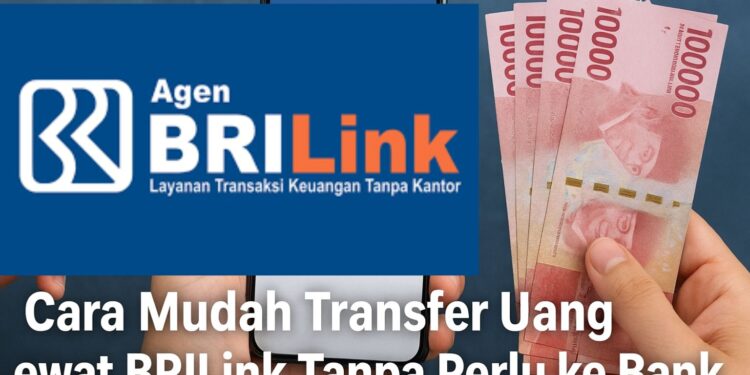 Cara Mudah Transfer Uang Lewat BRILink Tanpa Harus ke Bank, Praktis dan Cepat!