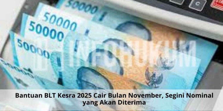 Bantuan BLT Kesra 2025 Cair November, Berikut Nominal dan Cara Menerimanya