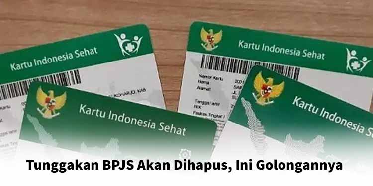Tunggakan BPJS Akan Dihapus, Ini Golongan Peserta yang Mendapatkan Keringanan!