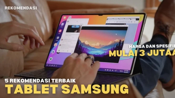 Rekomendasi Tablet Samsung Terbaik 2025: Spesifikasi Lengkap & Harga Terjangkau