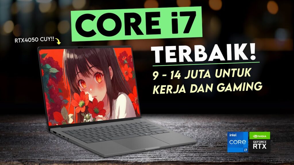 5 Laptop Intel Core i7 Murah Terbaik untuk Kerja, Editing, dan Gaming AAA Pilihan Saat Ini