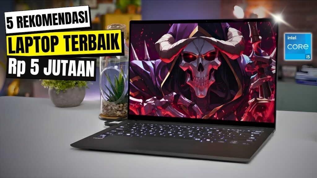 5 Rekomendasi Laptop Harga 5 Jutaan Terbaik untuk Pelajar dan Pekerja di Bulan Ini