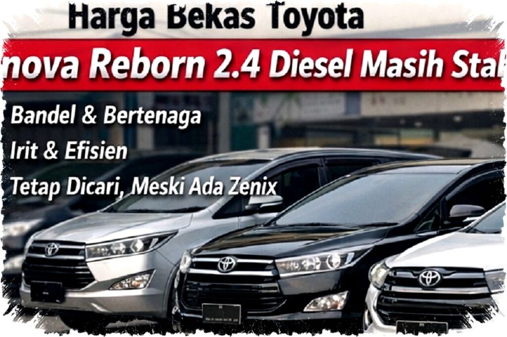 Harga Bekas Innova Reborn 2.4 Diesel Stabil, Mesin Tangguh Jadi Daya Tarik Utama 2026