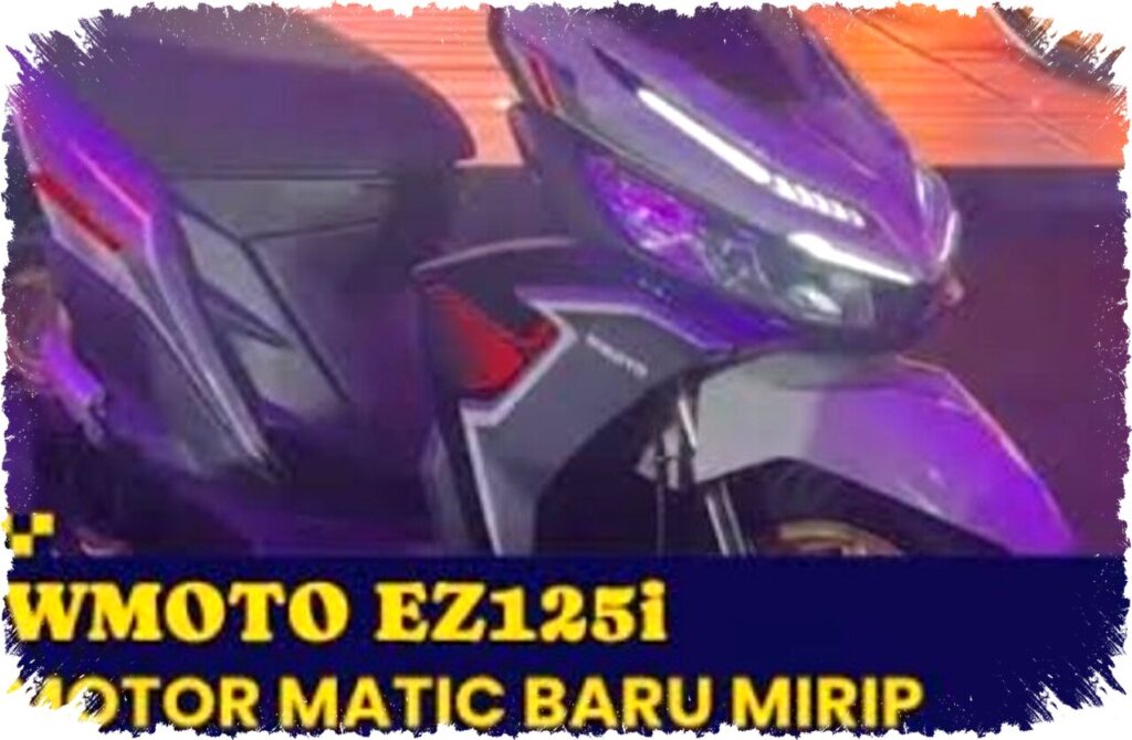 WMOTO EZ125i 125cc: Skutik Mirip Vario dengan Tangki 6 Liter, Siap Saingi Pasar 2026