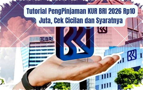 Pinjaman KUR BRI 2026 Rp10 Juta: Cek Cicilan, Syarat, dan Cara Pengajuan Terbaru!