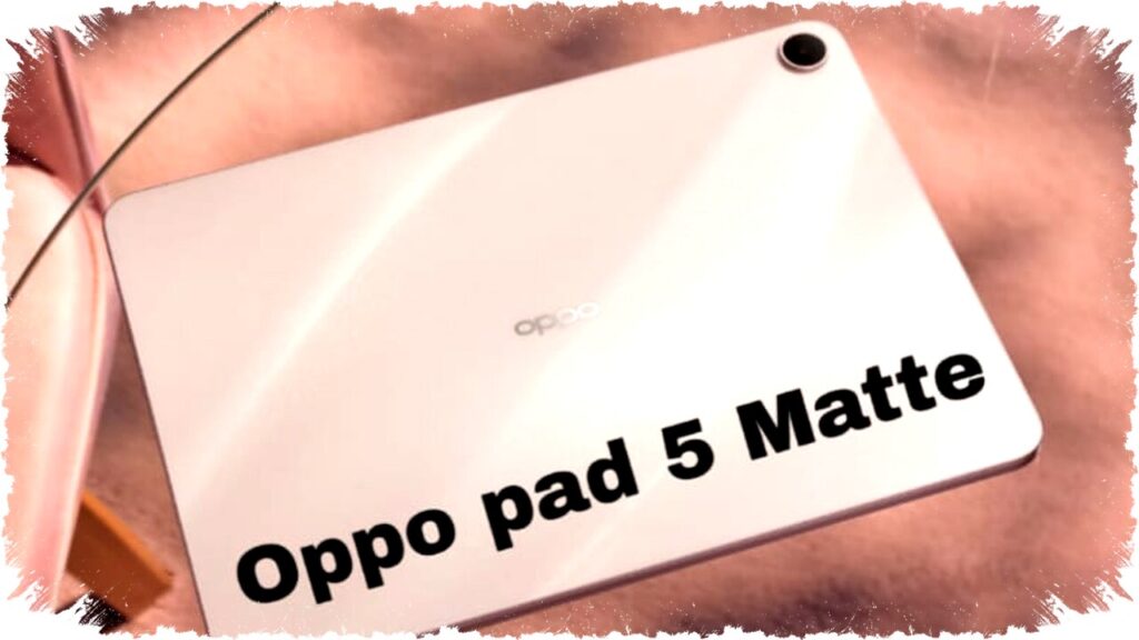 Oppo Pad 5 Matte Display: Tablet Android Premium dengan Layar Anti-Silau dan Performa Tangguh