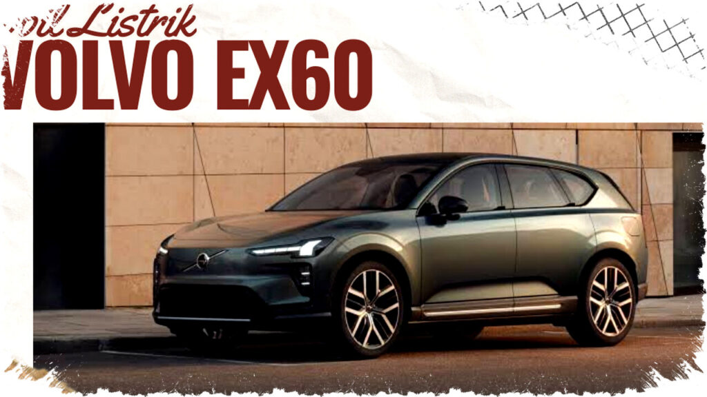 Volvo EX60 SUV Listrik Resmi Debut, Sekali Cas Mampu Tempuh 810 KM dengan Pengisian Super Cepat