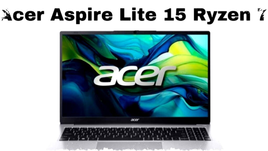 Acer Aspire Lite 15 Ryzen 7: Laptop 15 Inci Ringan dengan Performa Handal untuk Pelajar & Profesional