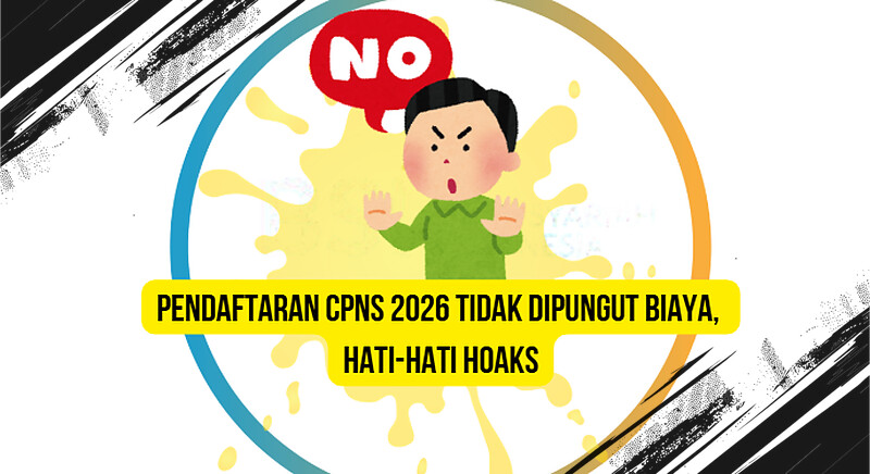 Fakta Penting Tentang Pendaftaran CPNS: Gratis dan Waspadai Penipuan Fakta Penting Tentang Pendaftaran CPNS: Gratis dan Waspadai Penipuan