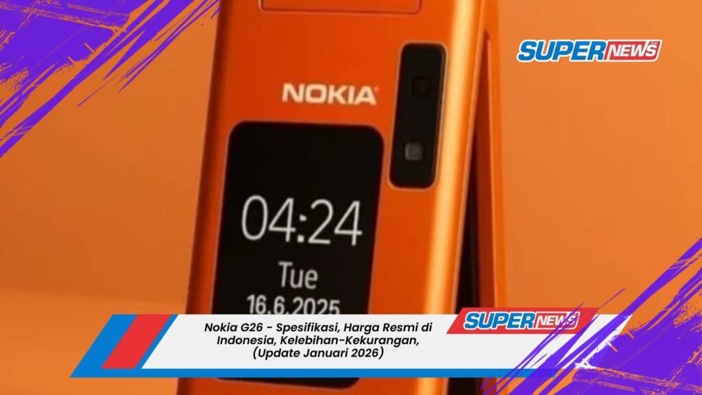 Nokia G26: Spesifikasi Lengkap, Harga Terbaru, Kelebihan dan Kekurangannya