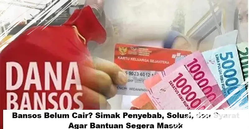 5 Penyebab Bansos Belum Cair dan Solusi Agar Bantuan Segera Masuk ke Rekening Anda