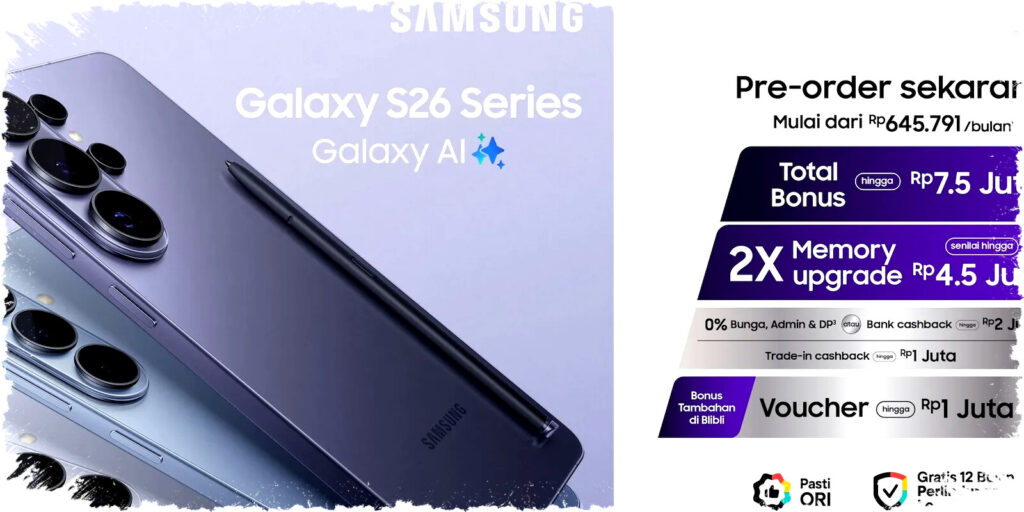 Pre-Order Galaxy S26 di Blibli Berhadiah Perlindungan 12 Bulan, Tukar Tambah Untung Rp1 Juta, Siap Bebas Khawatir!