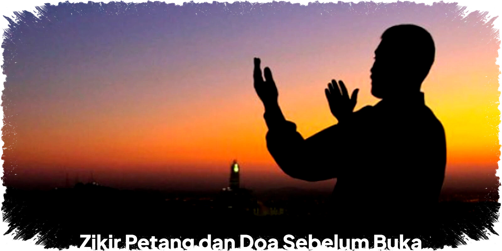 Zikir Petang dan Doa Mustajab Sebelum Buka Puasa yang Menguatkan Iman dan Menenangkan Hati
