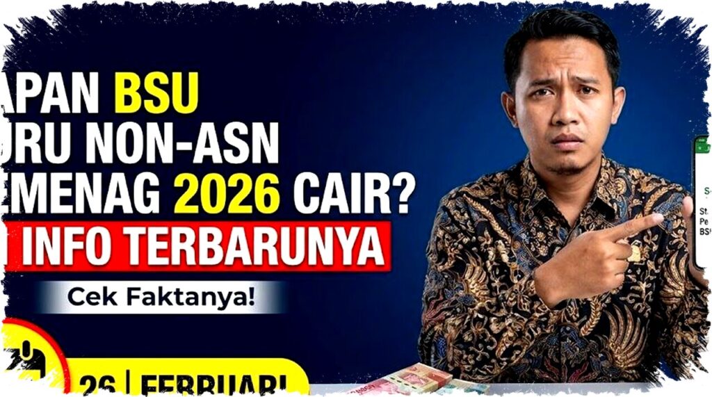 Kapan BSU Guru Non-ASN Kemenag 2026 Cair? Ini Tanggal Pencairan Terbaru dan Syaratnya