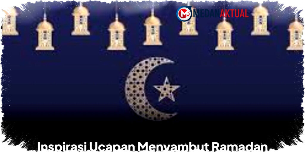 Inspirasi Ucapan Menyambut Ramadan 2026 Penuh Makna untuk Pererat Silaturahmi dan Doa Tulus
