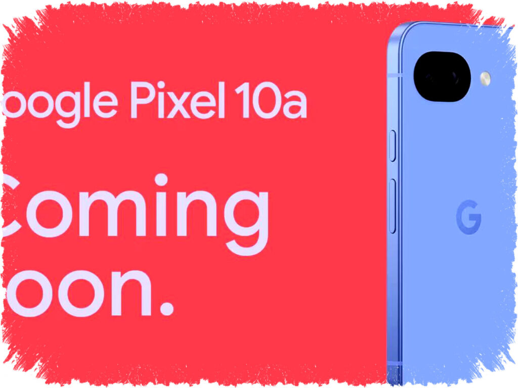 Google Pixel 10a Siap Hadir dengan Spesifikasi Tangguh, Dikonfirmasi Tersedia di Flipkart Sebelum Peluncuran