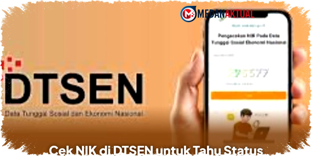 Cek NIK di DTSEN 2026: Panduan Lengkap Mengetahui Status dan Kelayakan Bansos Terbaru