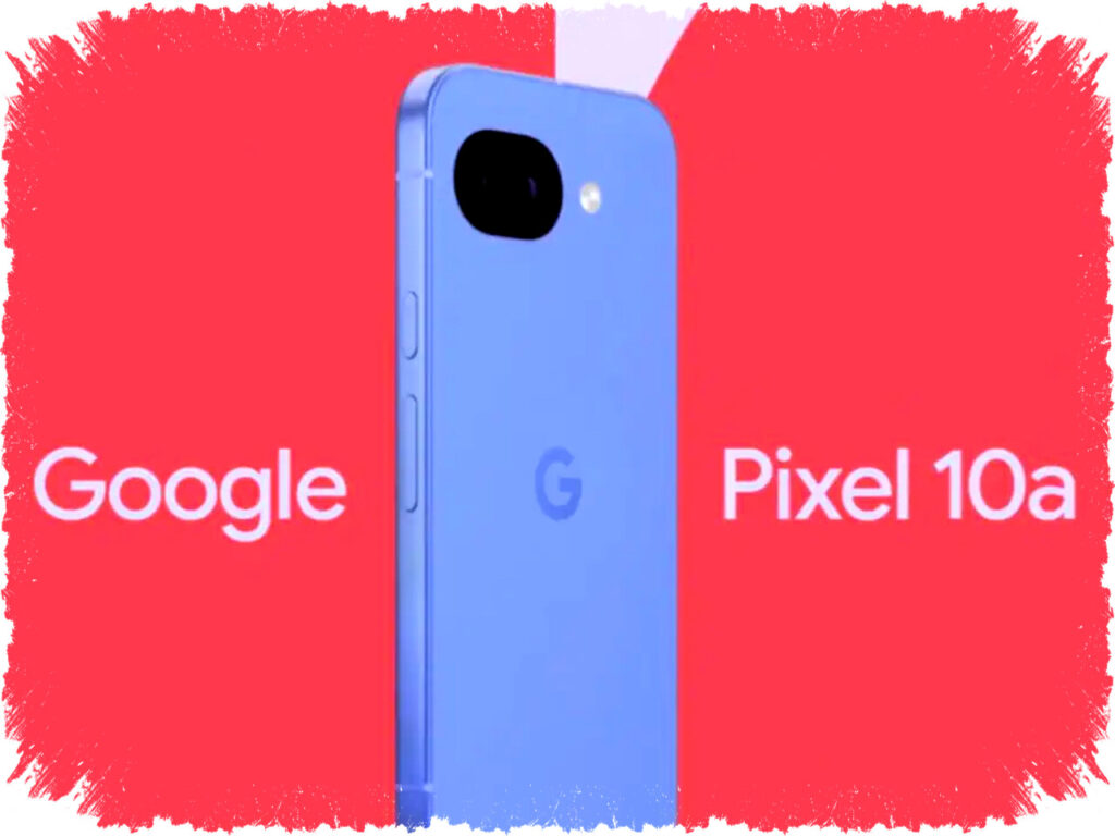 Google Pixel 10a Meluncur Februari 2026 dengan Desain Baru, Spesifikasi, dan Pilihan Warna Lengkap