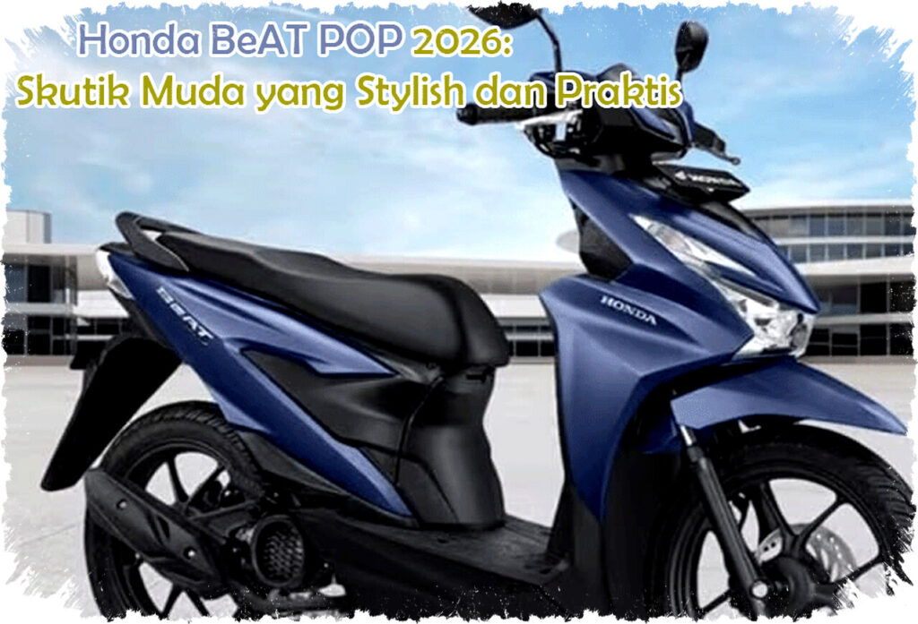 Honda BeAT POP 2026: Skutik Futuristik dengan Smart Key dan Fitur Praktis untuk Pengendara Muda