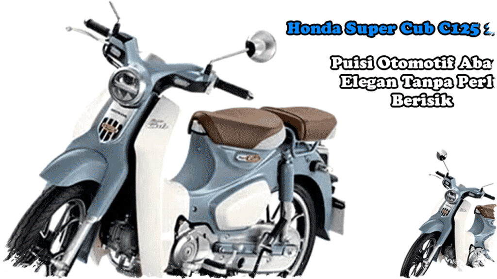 Honda Super Cub C125 2026: Motor Elegan Berdesain Klasik dengan Mesin Halus dan Fitur Modern