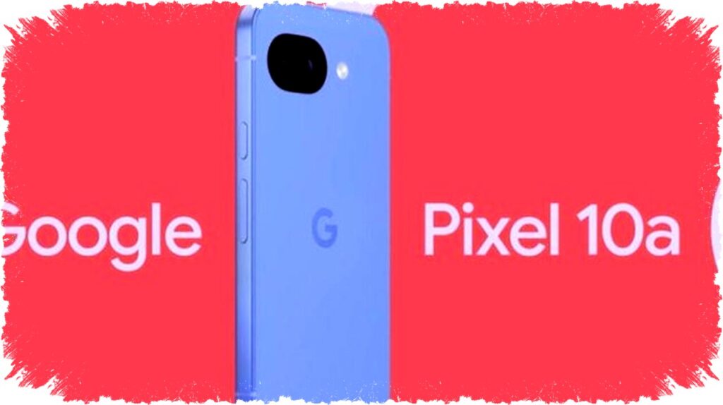 Google Konfirmasi Rilis Pixel 10a 18 Februari: Spesifikasi RAM 8GB, Chipset Tensor G4, Harga Rp 8,4 Juta