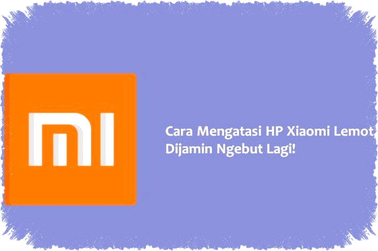Kenapa HP Xiaomi Lemot? Penyebab, Dampak, dan Solusi Ampuh Agar Performa Kembali Ngebut