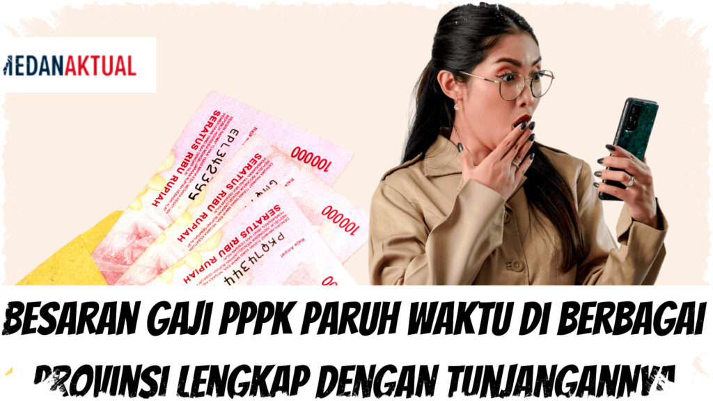 Besaran Gaji PPPK Paruh Waktu 2026 di Semua Provinsi Lengkap dengan Tunjangan yang Didapat