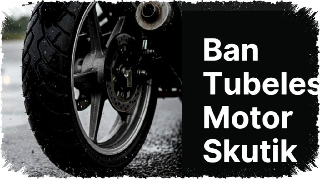 5 Ban Tubeless Motor Skutik Terbaik 2026: Anti Licin, Tahan Cuaca, Harga Terjangkau